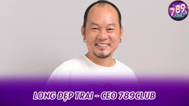 Long Đẹp Trai – CEO 789club